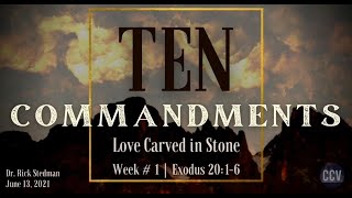 "Love Carved in Stone" Week #1: Ten Commandments (Exodus 20:1-6) – Dr. Rick Stedman