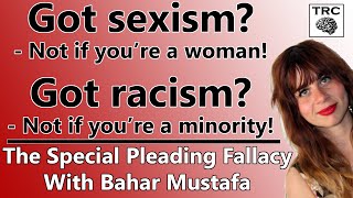 Are Minority Women Incapable of Sexism and Racism? The Special Pleading Fallacy, Feat Bahar Mustafa