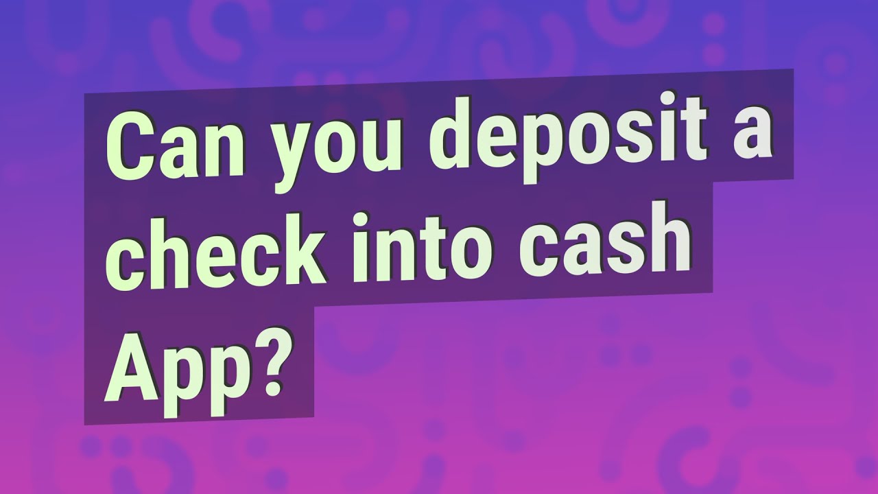 Can You Deposit A Check Into Cash App? - YouTube