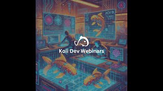 Koii Dev Webinar #16: Converting Our Camping AI into a DeFi AI