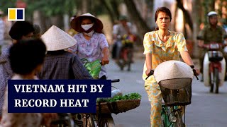 Vietnam suffers through its highest ever temperature as heatwave grips Southeast Asia