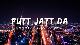 Putt Jatt Da (SLOWED+REVERB)  Diljit Dosanjh  Ikka I Kaater I Latest Songs 2023  New Songs