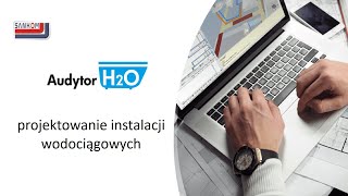 Audytor H2O 1.5 - projektowanie instalacji wodociągowych