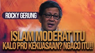 ROCKY GERUNG: ISLAM MODERAT ITU KALO PRO KEKUASAAN? DUNGU!!