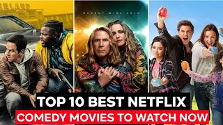 Top 10 Best Comedy Movies On Netflix | Best Netflix Movies 2023 | Netflix Movies
