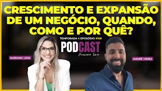 Crescimento e Expansão de um Negócio, Quando, Como e Por Quê? -   André Vieira