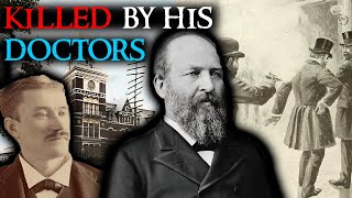 The Tragic \u0026 Disturbing Case of President Garfield