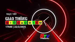 🚦🔴Livestream | Giao thông - Giờ cao điểm | Chiều 22/02/2025 | BTV - TRUYỀN HÌNH BÌNH DƯƠNG