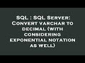 SQL : SQL Server: Convert varchar to decimal (with considering exponential notation as well)