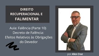 Falência (Parte 10) - Decreto de Falência: Efeitos Relativos às Obrigações do Devedor