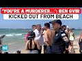 Ben Gvir Faces Anger Of Israelis, Kicked Out Of Tel Aviv Beach Amid ‘Murderer’ Chants | Gaza War