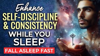 SELF-DISCIPLINE and Consistency SLEEP Hypnosis ★ Focus & Motivation To Achieve Your Goals & Dreams