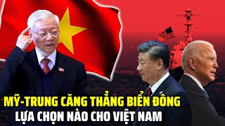 Mỹ Trung Căng Thẳng Biển Đông Lựa Chọn Nào Cho Việt Nam | Lịch Sử Quân Sự