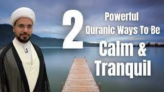 2 Powerful Quranic Ways to Become Calm \u0026 Tranquil | Sheikh Mohammed Al-Hilli