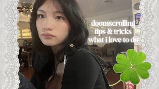 Doomscrolling Tips Tricks What I Love To Do