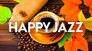 Positive Autumn Jazz - Kickstart the day with Relaxing Jazz Instrumental Music & August Bossa Nova