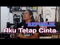 AKU TETAP CINTA (REPVBLIK)_cover akustik lirik