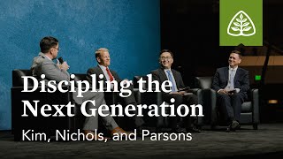 Kim, Nichols, and Parsons: Discipling the Next Generation (Seminar)