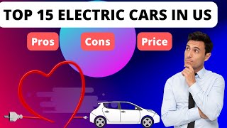 TOP 15 BEST AFFORDABLE ELECTRIC CARS IN USA | PROS, AND CONS OF THESE ELECTRIC CARS