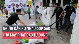 Người Sài Gòn rủ nhau góp gạo cho máy phát gạo tự động - PLO