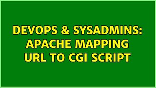 DevOps & SysAdmins: Apache mapping URL to CGI script (2 Solutions!!)