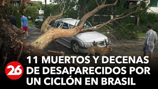 BRASIL | 11 muertos y decenas de desaparecidos por un ciclón en Brasil