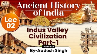 Indus Valley Civilization | Lec- 2 | Ancient History of India Series | UPSC | GS History by Aadesh