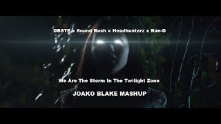 DBSTF x Sound Rush x Headhunterz x Ran D - We Are The Storm In Twilight Zone (Joako Blake Mashup)