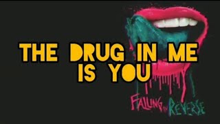 Falling In Reverse - The Drug In Me Is You (Lyrics)