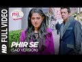 Phir Se (Sad Version) Full Video | Nikhil Dsouza , Shreya Ghoshal | Kunal Kohli, Jennifer Winget