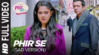 Phir Se  (Sad Version) Full Video | Nikhil Dsouza , Shreya Ghoshal | Kunal Kohli, Jennifer Winget