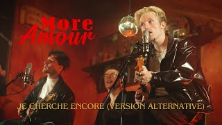 More Amour - Je cherche encore (Version alternative)