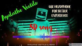 Ayalathe Veetile | 8D Song