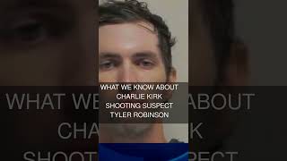 What we know about Charlie Kirk shooting suspect Tyler Robinson