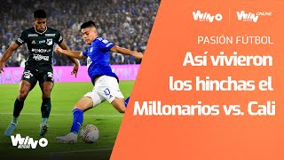 ¡Euforia en El Campín! Así vivieron los hinchas el Millonarios vs. Cali