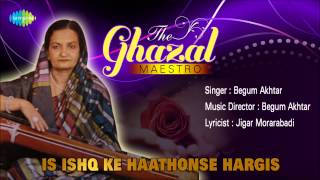 Is Ishq Ke Haathonse Hargis | Ghazal Song | Begum Akhtar