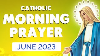 🙏 MORNING PRAYER JUNE 2023 🙏 Daily Catholic Morning Prayers