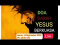 DOA DARAH YESUS BERKUASA: Senin 14 September 2020, Pk. 23.00 wib