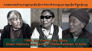 1959, My Family, My Story: Down memory lane with 3 Tibetan women in exile