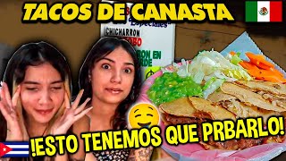 🇨🇺CUBANAS REACCIONAN a LOS MEJORES TACOS de CANASTA de 🇲🇽CDMX  😋😋😋