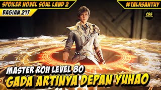 HUO YUHAO BANGTAE MASTER ROH JAHAT LEVEL 80 - Soul Land 2 Donghua 217