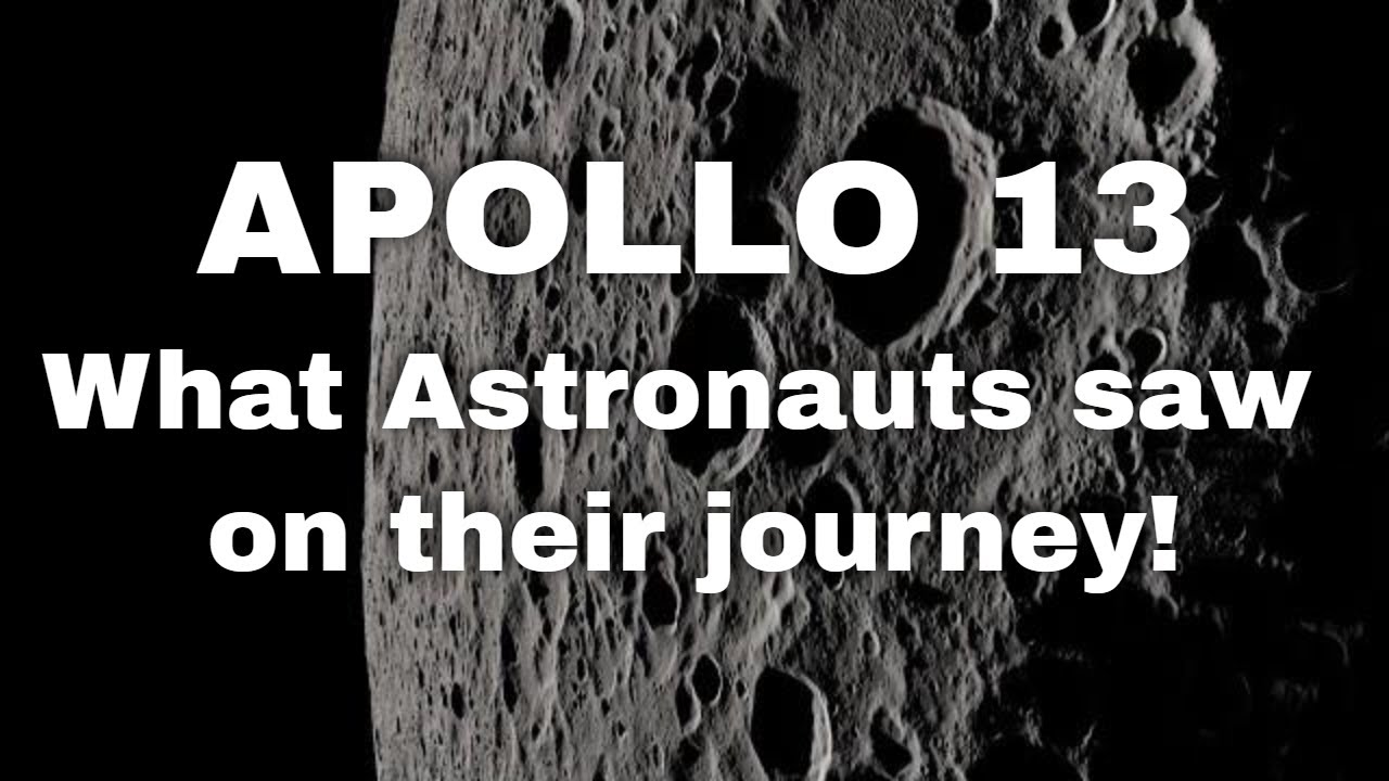 NASA 4K Video: What Apollo 13 Astronauts Saw On Their Journey To The ...