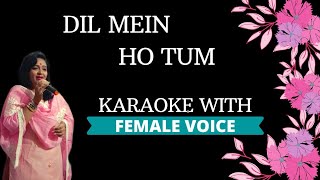 Dil Mein Ho Tum Karaoke With Female Voice