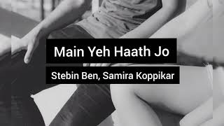 Main Yeh Haath Jo Song | Stebin Ben, Samira Koppikar, Neeraj R | Sameeksha, Vishal