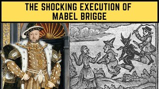 The SHOCKING Execution Of Mabel Brigge - Henry VIII's Witch