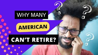 Why You Probably Won’t Retire (If You’re An American)