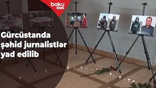 Kəlbəcərdə şəhid olan jurnalistlər Gürcüstanda yad edilib - Baku TV