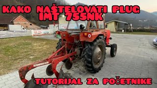 KAKO NAŠTELOVATI PLUG IMT 755NK (tutorijal za početnike)