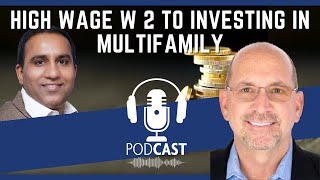 Podcast 229: High wage W 2 to investing in Multi family with Jeff McKee