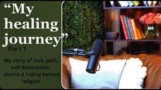 My Healing Journey Part 1